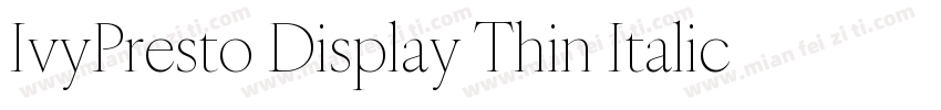 IvyPresto Display Thin Italic Thin字体转换